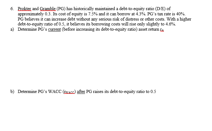  6. Prokter and Gtamble (PG) has historically maintained a debt-to-equity ratio