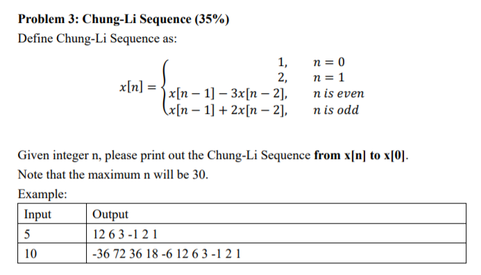  Only use C program,thanks. Problem 3: Chung-Li Sequence (35%) Define Chung-Li