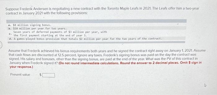 please help it's my final test Suppose Frederik Andersen is negotiating a