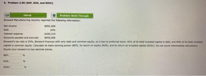  5. Problem 4.09 (BEP, ROE, and ROIC) eBook Problem Walk-Through Broward