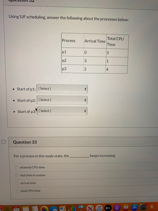  QueSLIUI 32 Using SJF scheduling, answer the following about the processes