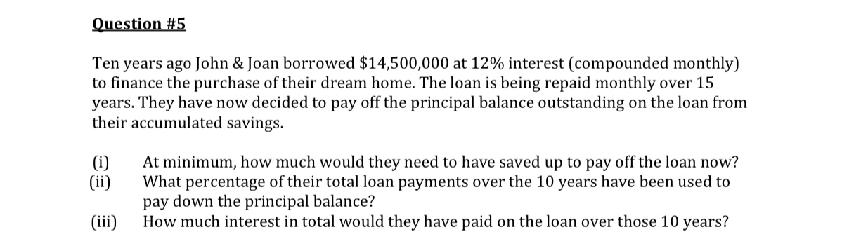  Question #5 Ten years ago John & Joan borrowed $14,500,000 at