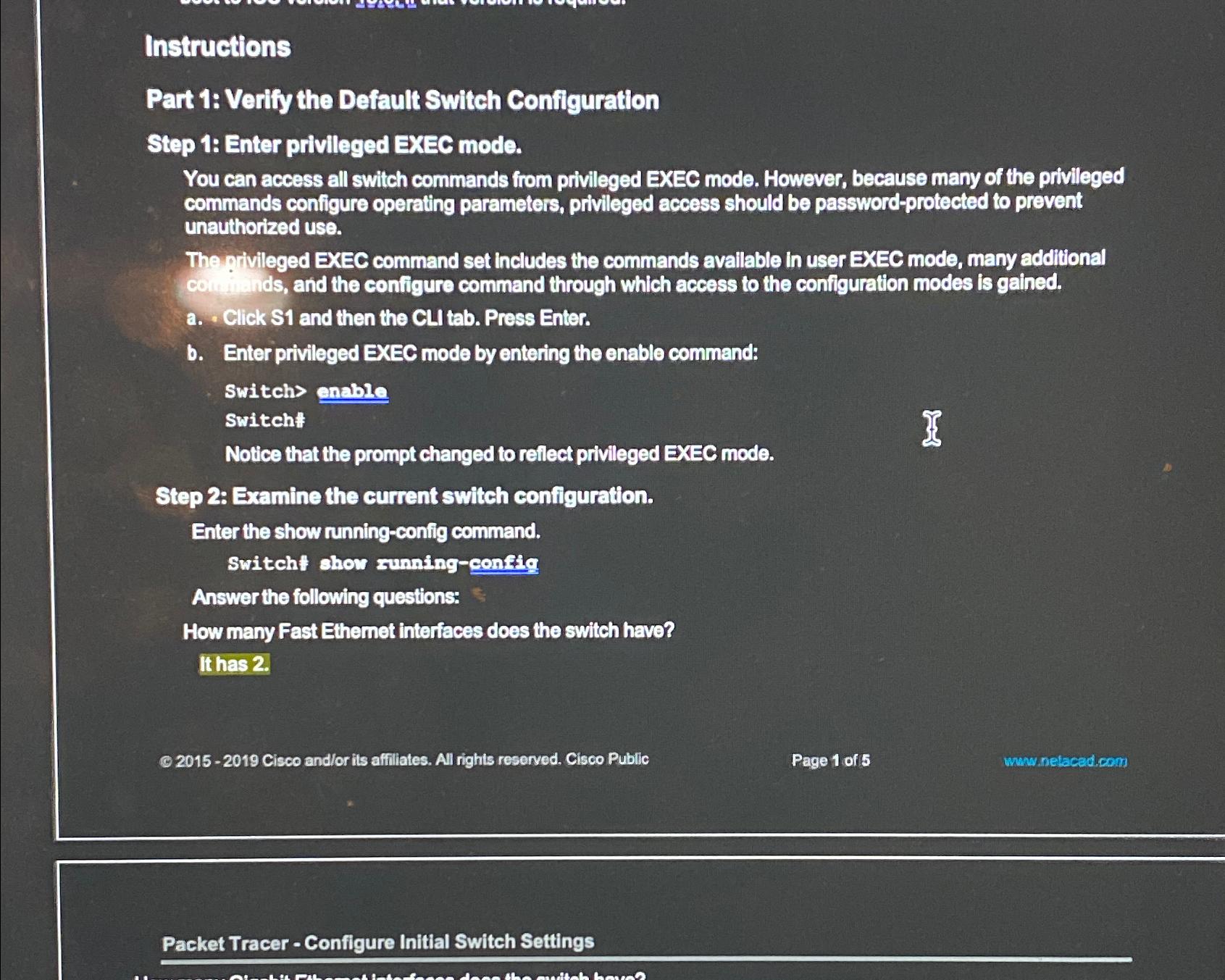  Instructions Part 1: Verify the Default Switch Configuration Step 1: Enter