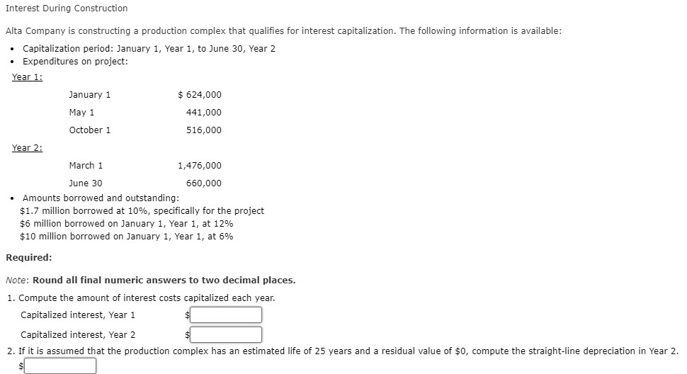  Interest During Construction Alta Company is constructing a production complex that