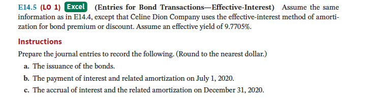 Please write clear answers E14.5 (LO 1) Excel (Entries for Bond TransactionsEffective-Interest)