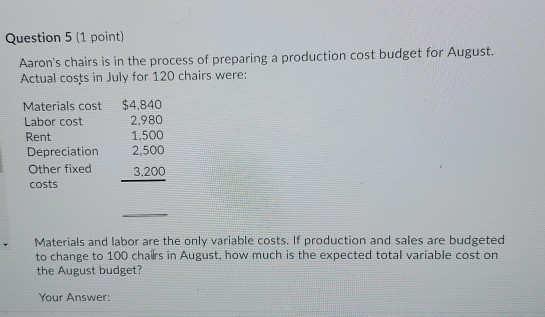 Question 5 (1 point) Aaron's chairs is in the process of