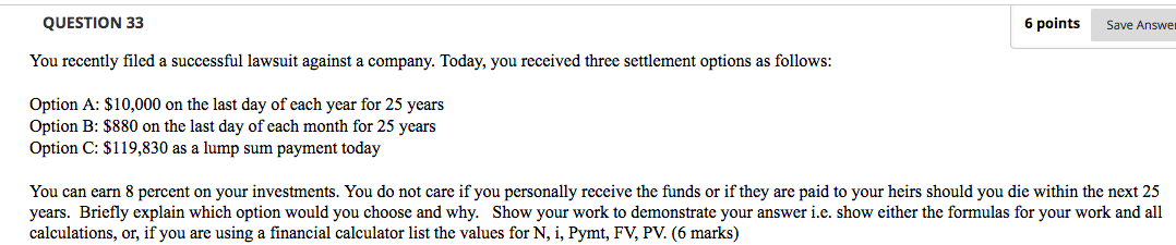 Please show work! QUESTION 33 You recently filed a successful lawsuit against
