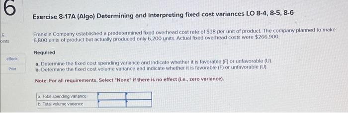  Exercise 8-17A (Algo) Determining and interpreting fixed cost variances LO 8-4,