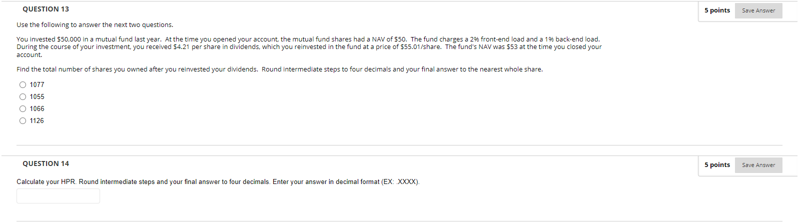  QUESTION 13 Use the following to answer the next two questions.