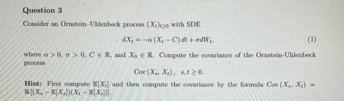  Consider an Ornstein-Uhlenbeck process (Xt)t0 with SDE dXt=(XtC)dt+dWt. where >0,>0,CR, and