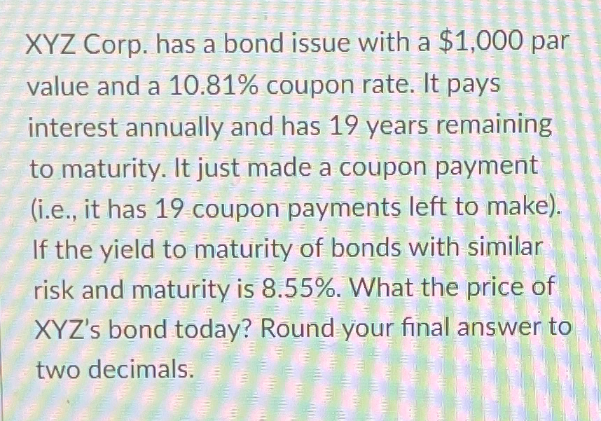  XYZ Corp. has a bond issue with a $1,000 par value