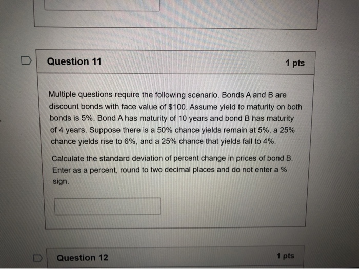 the following scenario. Bonds A and B are discount bonds with face