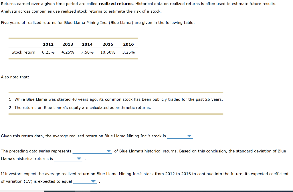  Returns earned over a given time period are called realized returns.