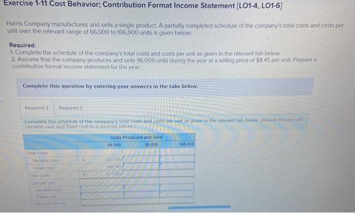  Exercise 1-11 Cost Behavior; Contribution Format Income Statement (L01-4, LO1-6] Harris