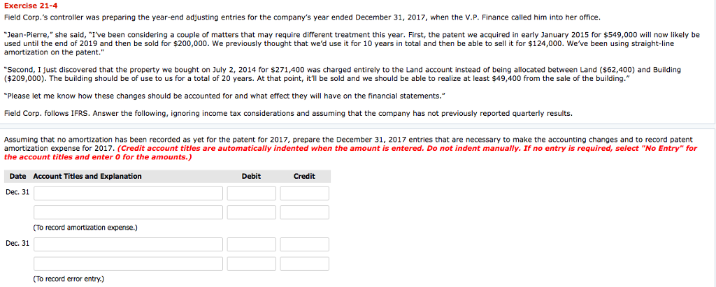 Exercise 21-4 Field Corp.'s controller was preparing the year-end adjusting entries