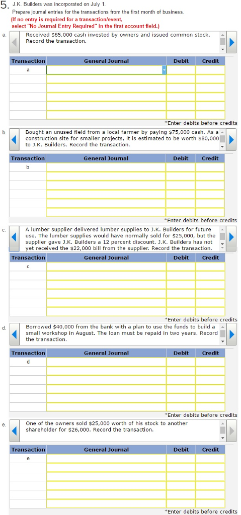5. (a, b, c, d, e) J-K. Builders was incorporated on July