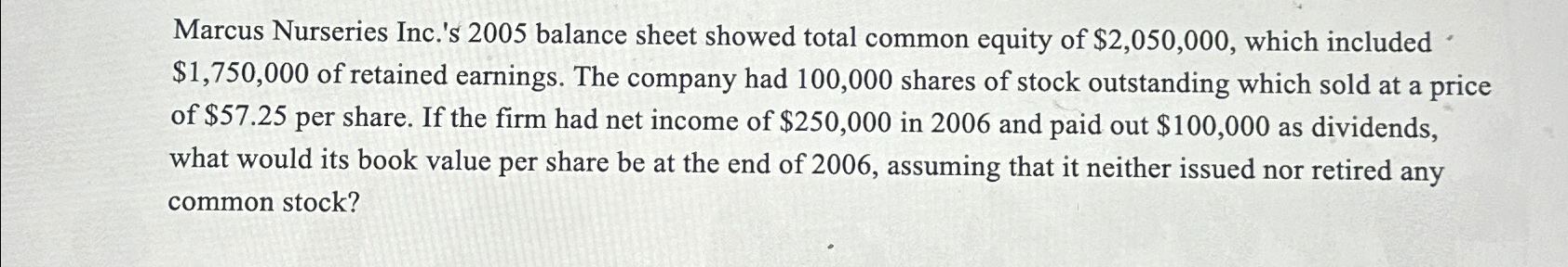  Marcus Nurseries Inc.'s 2005 balance sheet showed total common equity of