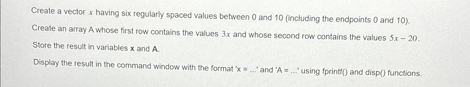  Create a vector x having six regularly spaced values between 0