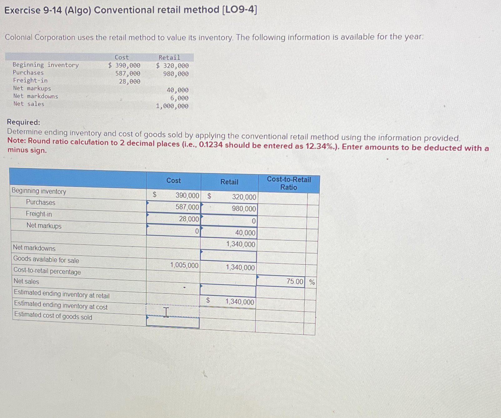  Exercise 9-14(Algo) Conventional retail method [LO9-4] Colonial Corporation uses the retail