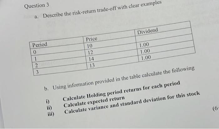  Question 3 a. Describe the risk-return trade-off with clear examples Dividend