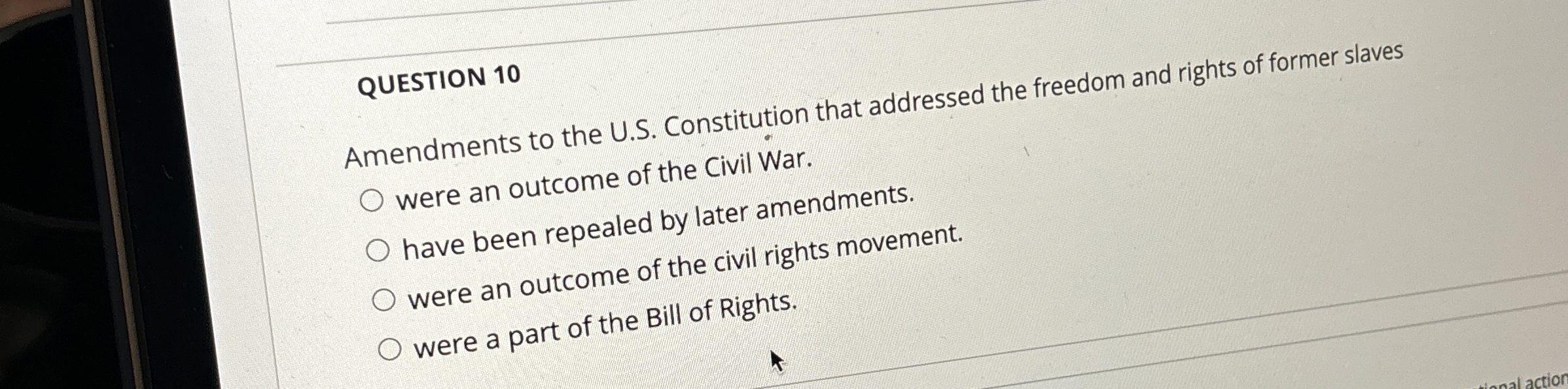  QUESTION 10 Amendments to the U.S. Constitution that addressed the freedom