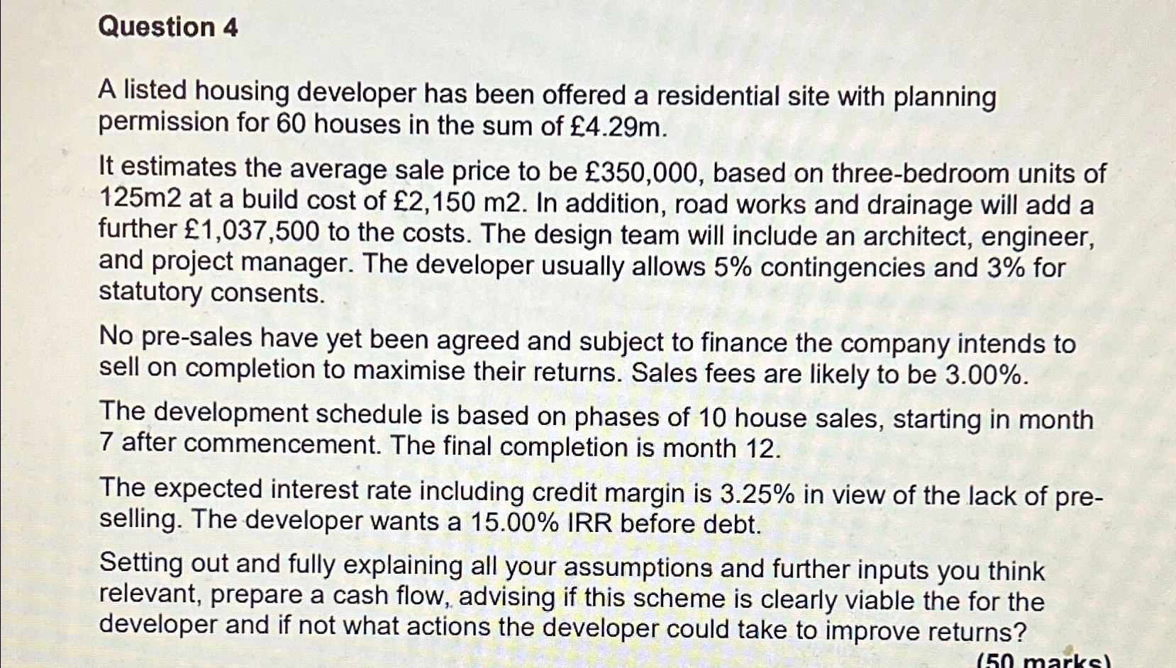  Question 4 A listed housing developer has been offered a residential