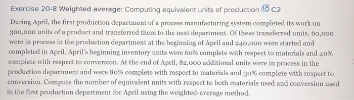  Exercise 20-8 Weighted average: Computing equivalent units of production @c2 During