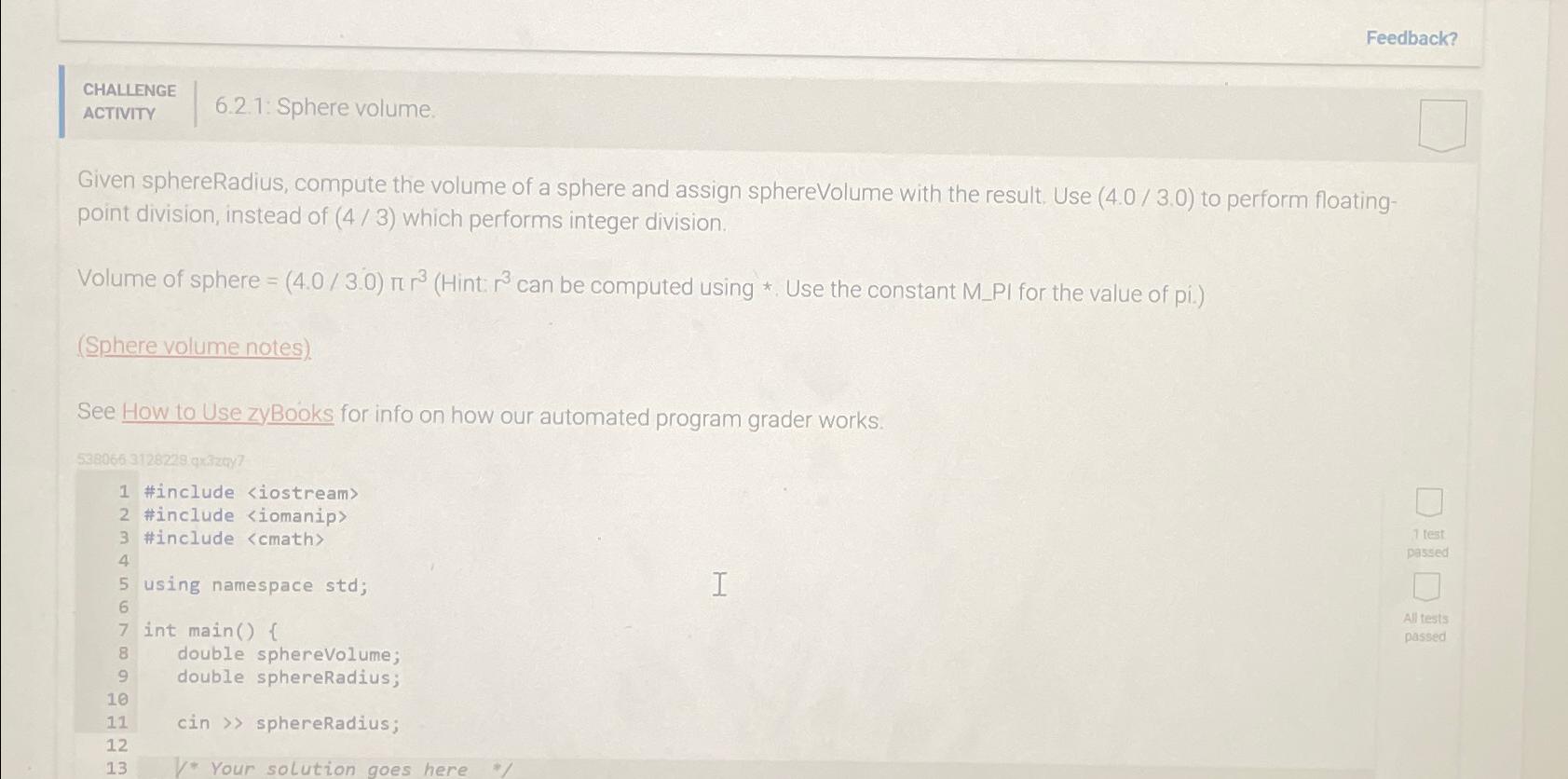  Feedback? CHALLENGE ACTIVITY 6.2.1: Sphere volume. Given sphereRadius, compute the volume