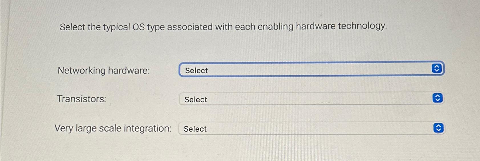  Select the typical OS type associated with each enabling hardware technology.