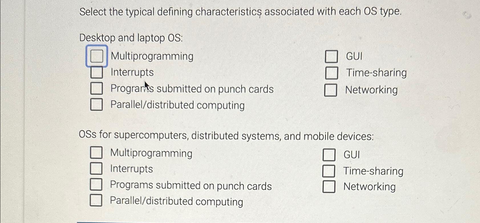  Select the typical defining characteristic associated with each OS type. Desktop