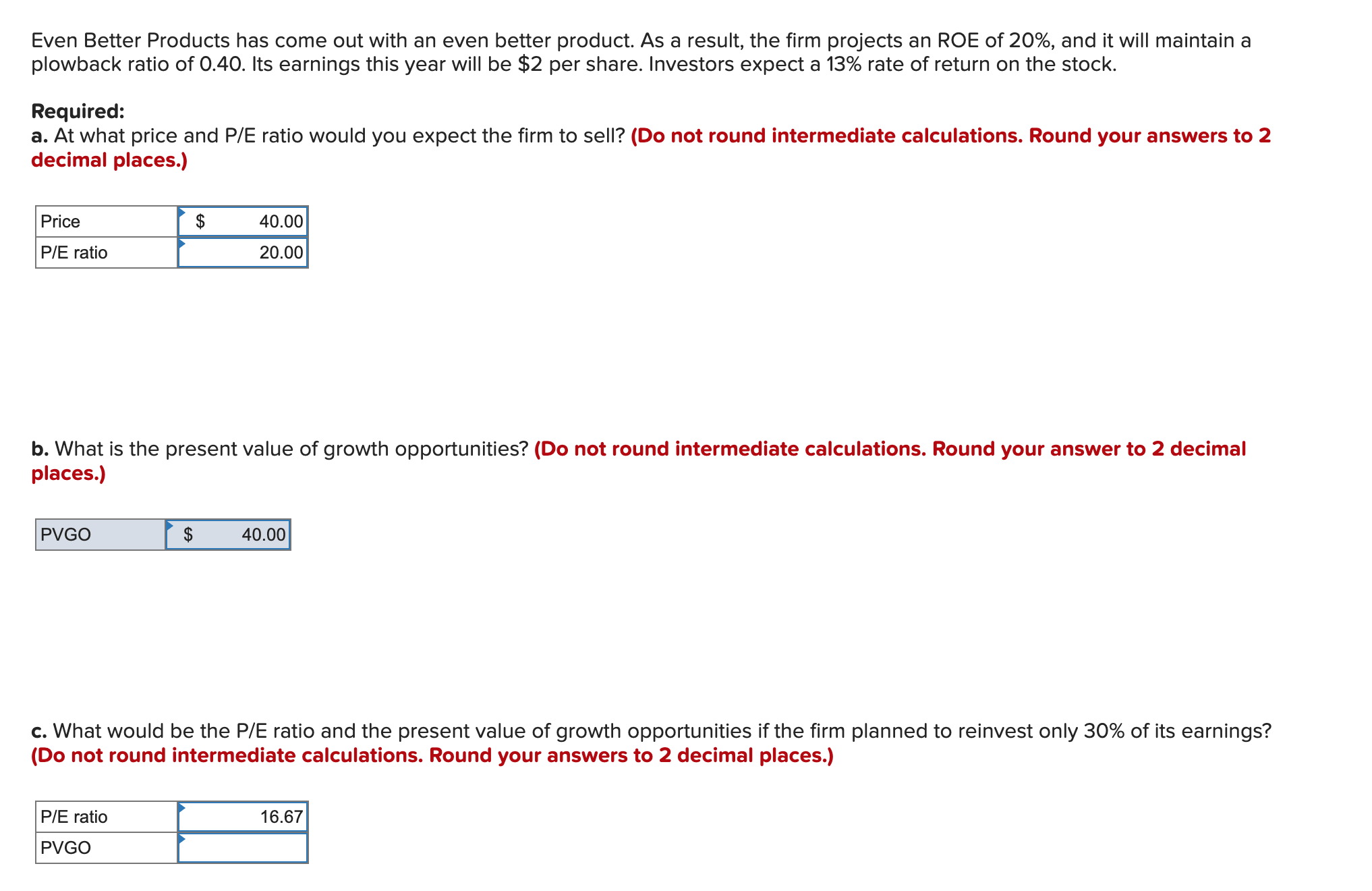  These answers are wrong please help****** Even Better Products has come