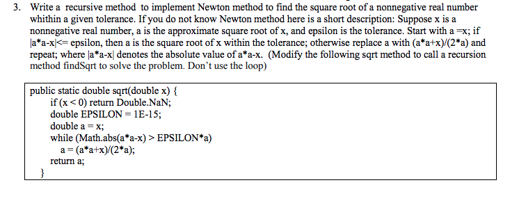  Java language too 3. Write a recursive method to implement Newton