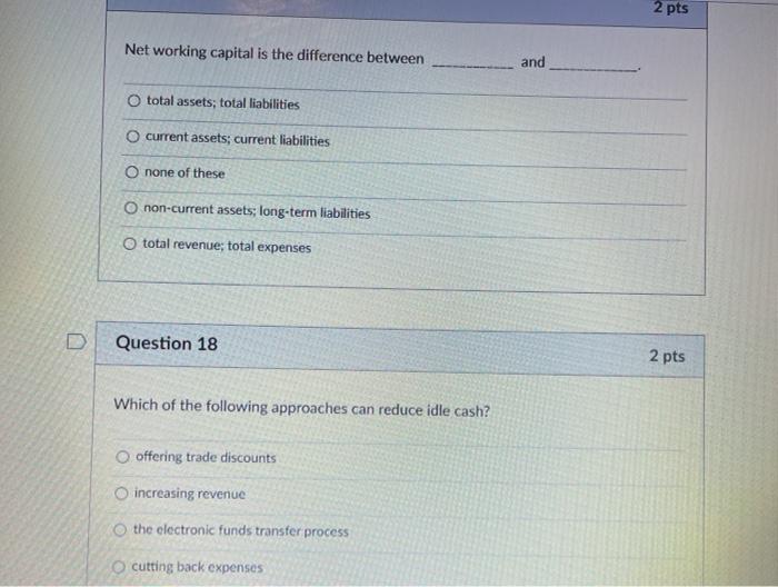  2 pts Net working capital is the difference between and O