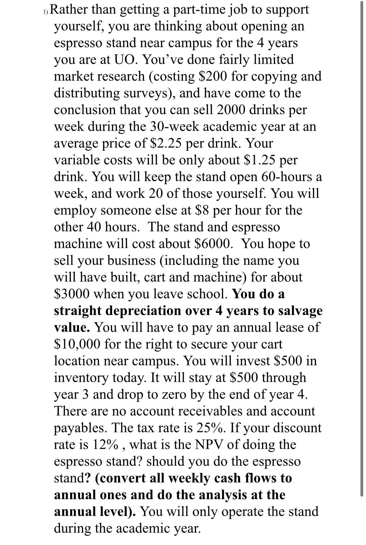  Rather than getting a part-time job to support yourself, you are