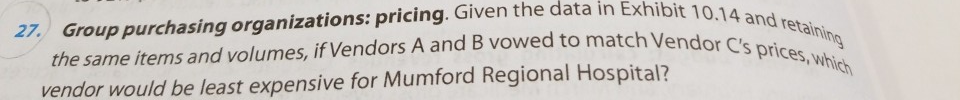  27. Group purchasing organizations: pricing. Given the data in Exhibit 10.14