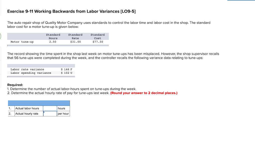  Exercise 9-11 Working Backwards from Labor Variances [LO9-5] The auto repair