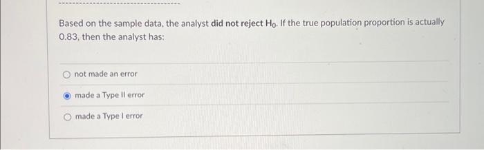  Based on the sample data, the analyst did not reject Ho.