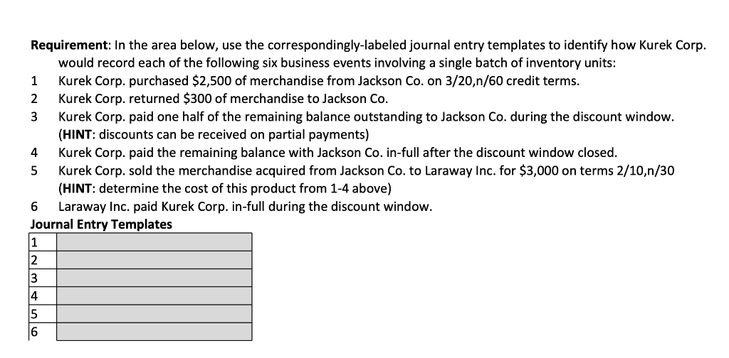  Requirement: In the area below, use the correspondingly-labeled journal entry templates