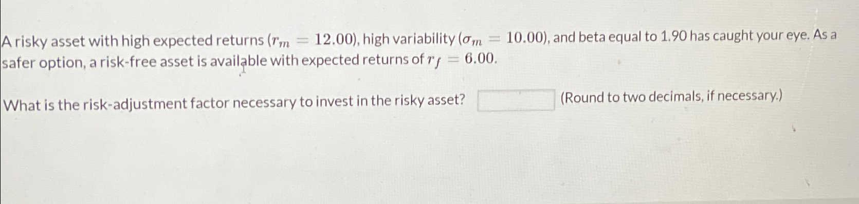  A risky asset with high expected returns )=(12.00, high variability )=(10.00,