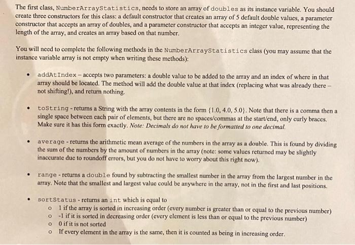 Use Java please The first class, NumberArraystatistics, needs to store an array