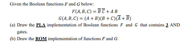  Given the Boolean functions F and G below: F(A,B,C)?b=arBbar(C)+AB G(A,B,C)=(A+B)(B+C)(?bar(A)+bar(B)) (a)