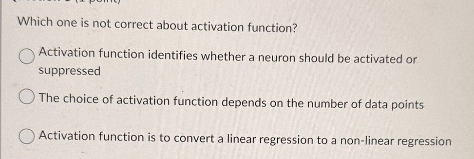  Which one is not correct about activation function? Activation function identifies