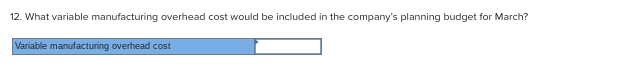 Preble Company manufactures one product. Its variable manufacturing overhead is applied to