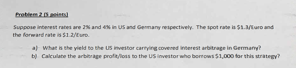 PLEASE SHOW WORK Suppose interest rates are 2% and 4% in US