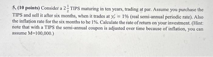  5,(10 points) Consider a 221 TIPS maturing in ten years, trading