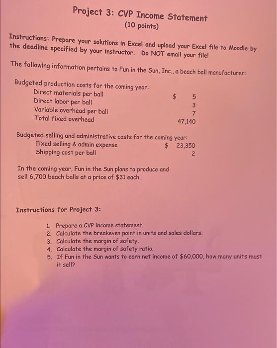 need questions 1-5 Project 3: CVP Income Statement (10 points) Instructions: Prepare