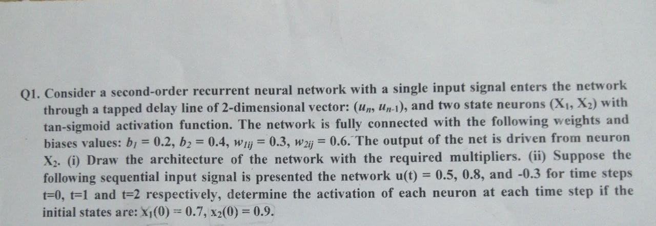  Q1. Consider a second-order recurrent neural network with a single input