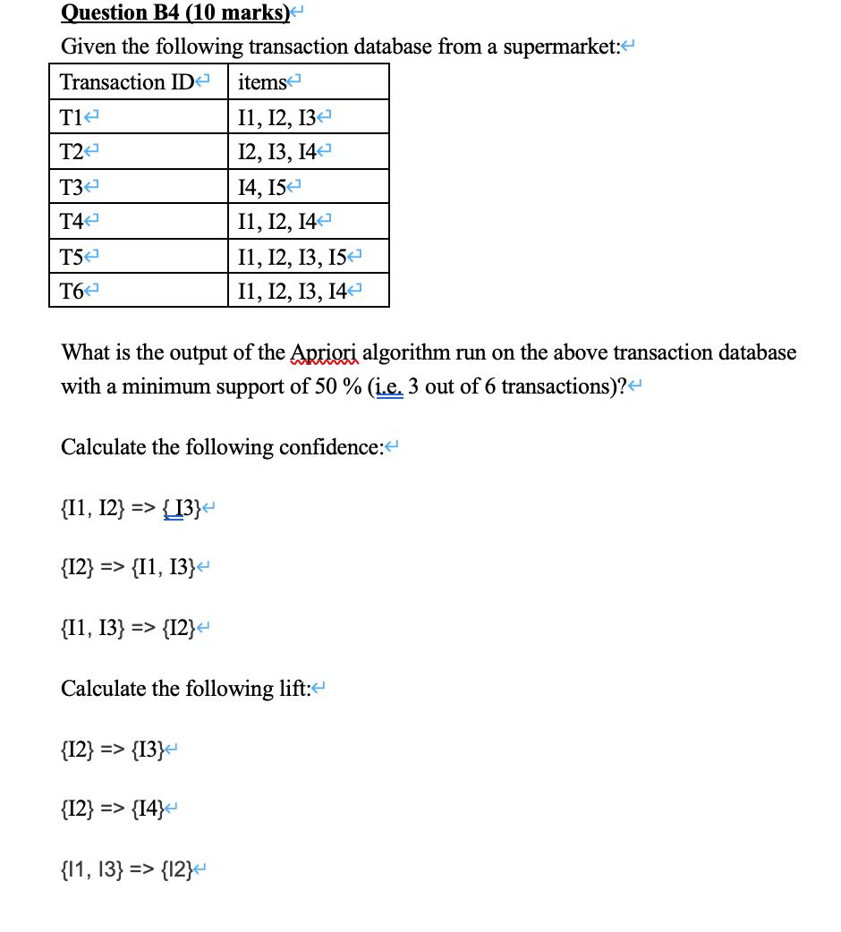 Question B4 (10 marks) Given the following transaction database from a