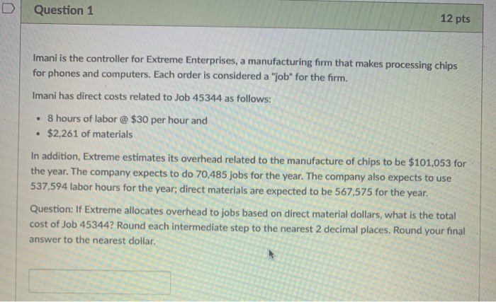  Question 1 12 pts Imani is the controller for Extreme Enterprises,