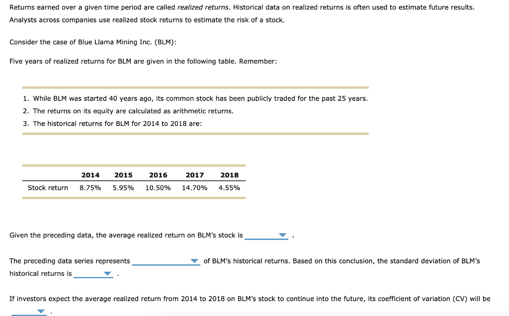  Returns earned over a given time period are called realized returns.